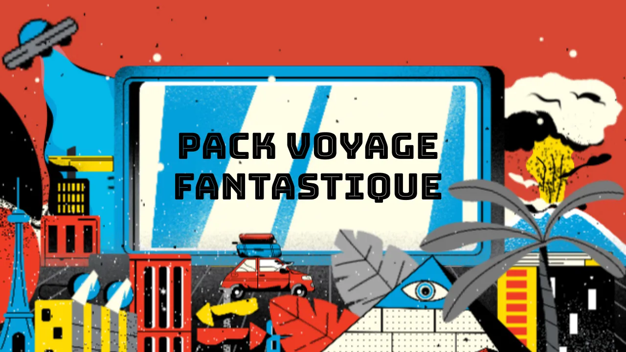 Pack Voyage Fantastique
